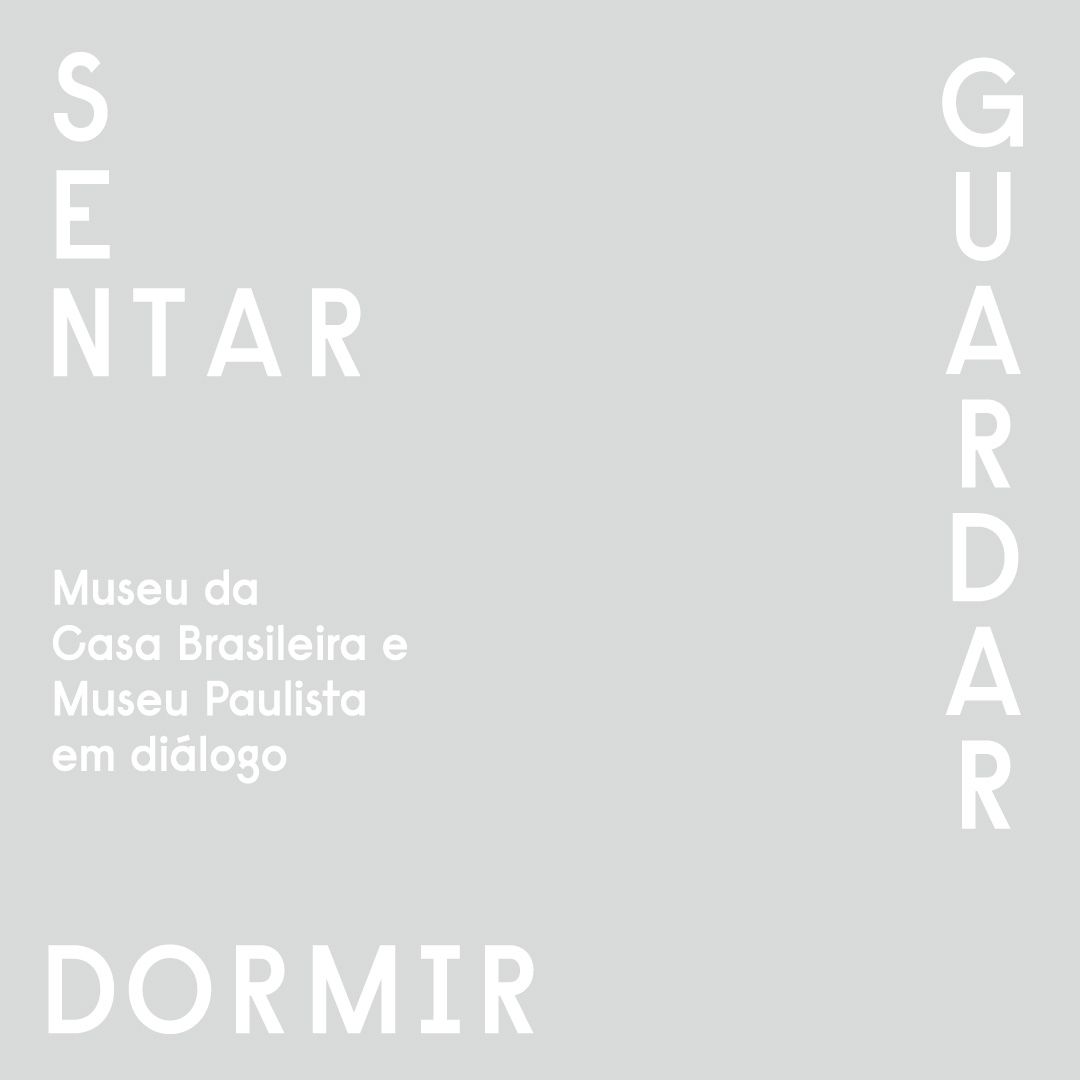 Sentar, Guardar e Dormir | Museu da Casa Brasileira e Museu Paulista em diálogo 